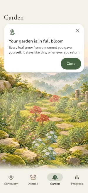 Full-bloom card: "Your garden is in full bloom. Every leaf grew from a moment you gave yourself. It stays like this, whenever you return."